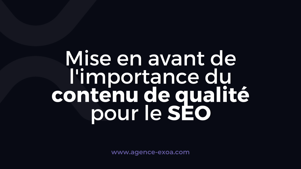 Mise en avant de l'importance du contenu de qualité pour le SEO