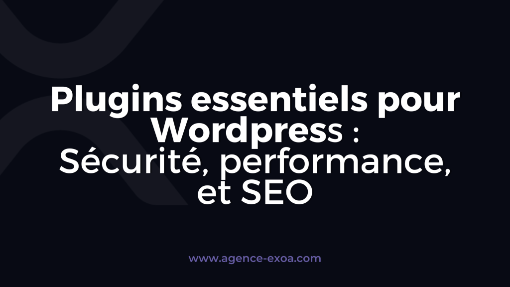 Plugins essentiels pour Wordpress en 2023 : Sécurité, performance, et SEO